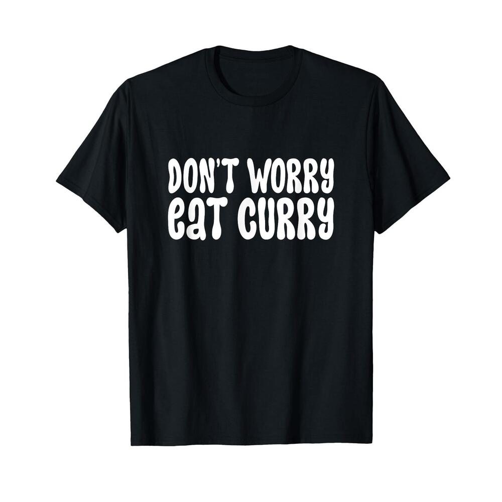 Dont Worry Eat Curry T-Shirt